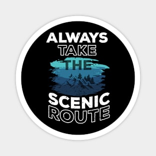 Always Take The Scenic Route Magnet